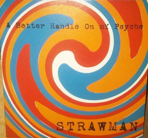 Strawman/Better Handle On My Psyche
